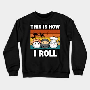 This is How I Roll Crewneck Sweatshirt